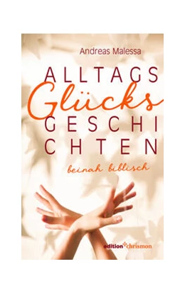 Abbildung von Malessa | Alltagsglücksgeschichten | 1. Auflage | 2023 | beck-shop.de