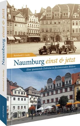 Abbildung von Gusky | Naumburg einst und jetzt | 1. Auflage | 2025 | beck-shop.de
