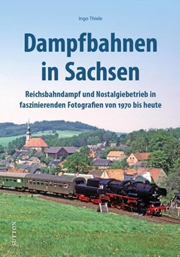 Abbildung von Thiele | Dampfbahnen in Sachsen | 1. Auflage | 2024 | beck-shop.de