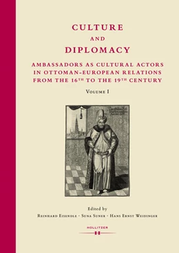 Abbildung von Eisendle / Suner | Culture and Diplomacy: Ambassadors as Cultural Actors in Ottoman-European Relations from the 16th to the 19th Century | 1. Auflage | 2023 | 1 | beck-shop.de