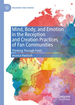 Abbildung von Hautsch | Mind, Body, and Emotion in the Reception and Creation Practices of Fan Communities | 1. Auflage | 2023 | beck-shop.de