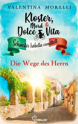 Abbildung von Morelli | Kloster, Mord und Dolce Vita - Die Wege des Herrn | 1. Auflage | 2023 | beck-shop.de