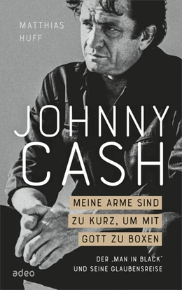 Abbildung von Huff | Johnny Cash: Meine Arme sind zu kurz, um mit Gott zu boxen | 2. Auflage | 2025 | beck-shop.de