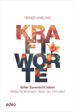 Abbildung von Knieling | Kraftworte. Voller Zuversicht leben. | 1. Auflage | 2023 | beck-shop.de