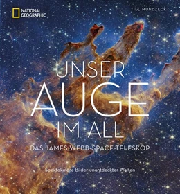 Abbildung von Mundzeck | Unser neues Auge im All - Das James-Webb-Weltraumteleskop | 1. Auflage | 2024 | beck-shop.de