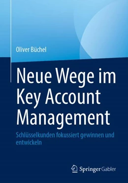 Abbildung von Büchel | Neue Wege im Key Account Management | 1. Auflage | 2023 | beck-shop.de