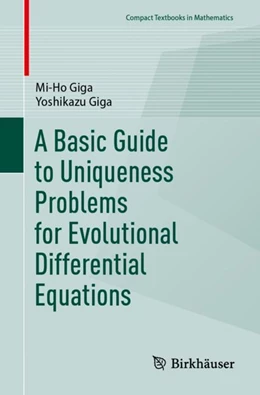 Abbildung von Giga | A Basic Guide to Uniqueness Problems for Evolutionary Differential Equations | 1. Auflage | 2023 | beck-shop.de