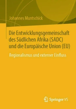 Abbildung von Muntschick | Die Entwicklungsgemeinschaft des Südlichen Afrika (SADC) und die Europäische Union (EU) | 1. Auflage | 2023 | beck-shop.de