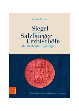 Abbildung von Feiner | Siegel der Salzburger Erzbischöfe als Bedeutungsträger | 1. Auflage | 2023 | beck-shop.de