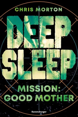 Abbildung von Morton / Ravensburger Verlag GmbH | Deep Sleep, Band 3: Mission: Good Mother (explosiver Action-Thriller für Geheimagenten-Fans) | 1. Auflage | 2024 | beck-shop.de