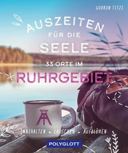 Abbildung von Titze | Auszeiten für die Seele im Ruhrgebiet | 1. Auflage | 2023 | beck-shop.de