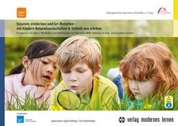 Abbildung von Nolting / Bildungswerk der Bayerischen Wirtschaft e. V. | Staunen, entdecken und (er-)forschen - mit Kindern Naturwissenschaften und Technik neu erleben | 1. Auflage | 2023 | beck-shop.de