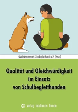 Abbildung von Qualitätsnetzwerk Schulbegleithunde e. V. | Qualität und Gleichwürdigkeit im Einsatz von Schulbegleithunden | 1. Auflage | 2023 | beck-shop.de
