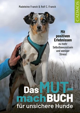 Abbildung von Franck | Das Mutmachbuch für unsichere Hunde | 1. Auflage | 2023 | beck-shop.de
