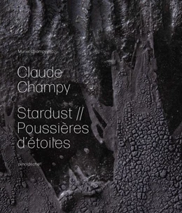 Abbildung von Dewald / Champy | Claude Champy: Stardust / Poussières d'étoiles | 1. Auflage | 2023 | beck-shop.de