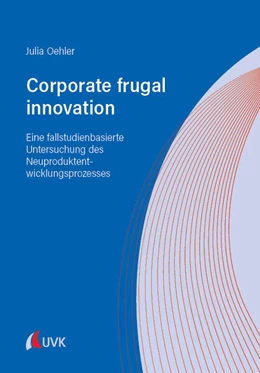 Abbildung von Oehler | Corporate frugal innovation: Eine fallstudienbasierte Untersuchung des Neuproduktentwicklungsprozesses | 1. Auflage | 2023 | beck-shop.de