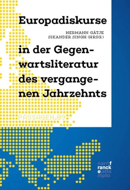 Abbildung von Gätje / Singh | Europadiskurse in der Gegenwartsliteratur des vergangenen Jahrzehnts | 1. Auflage | 2024 | beck-shop.de