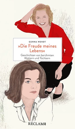 Abbildung von Wendt | 'Die Freude meines Lebens'. Geschichten von berühmten Müttern und Töchtern | Hochwertiges Geschenkbuch mit spannenden Mutter-Tochter-Porträts | 1. Auflage | 2023 | beck-shop.de