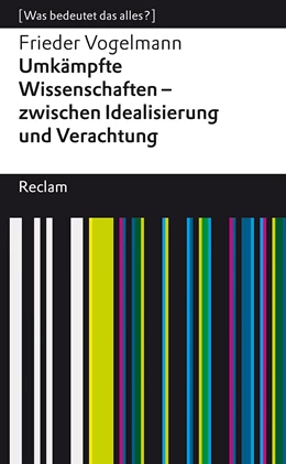 Abbildung von Vogelmann | Umkämpfte Wissenschaften - zwischen Idealisierung und Verachtung. [Was bedeutet das alles?] | 1. Auflage | 2023 | beck-shop.de