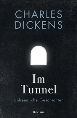 Abbildung von Dickens | Im Tunnel. Unheimliche Geschichten | 1. Auflage | 2023 | beck-shop.de