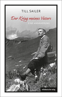 Abbildung von Sailer | Der Krieg meines Vaters | 1. Auflage | 2023 | beck-shop.de