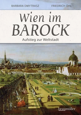 Abbildung von Dmytrasz / Öhl | Wien im Barock - Aufstieg zur Weltstadt | 1. Auflage | 2023 | beck-shop.de