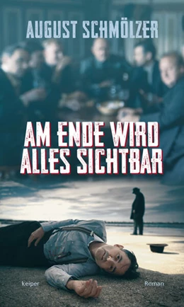 Abbildung von Schmölzer | Am Ende wird alles sichtbar | 1. Auflage | 2023 | beck-shop.de