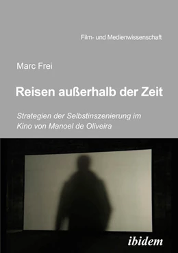 Abbildung von Frei | Reisen außerhalb der Zeit: Strategien der Selbstinszenierung im Kino von Manoel de Oliveira | 1. Auflage | 2023 | beck-shop.de