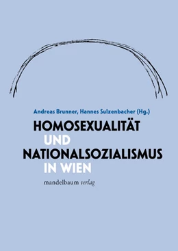 Abbildung von Brunner / Sulzenbacher | Homosexualität und Nationalsozialismus in Wien | 1. Auflage | 2023 | beck-shop.de