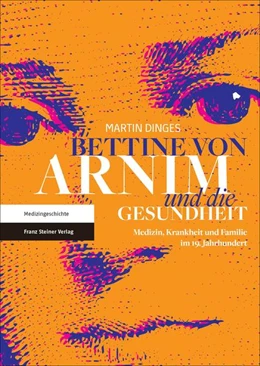 Abbildung von Dinges | Bettine von Arnim und die Gesundheit | 1. Auflage | 2018 | beck-shop.de