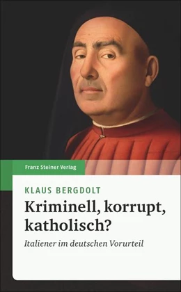 Abbildung von Bergdolt | Kriminell, korrupt, katholisch? | 1. Auflage | 2018 | beck-shop.de