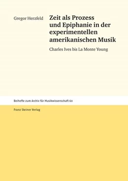 Abbildung von Herzfeld | Zeit als Prozess und Epiphanie in der experimentellen amerikanischen Musik | 1. Auflage | 2018 | beck-shop.de