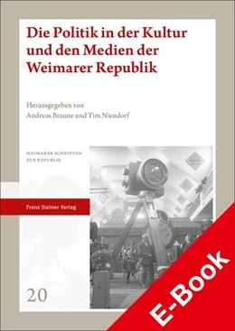 Abbildung von Braune / Niendorf | Die Politik in der Kultur und den Medien der Weimarer Republik | 1. Auflage | 2022 | beck-shop.de