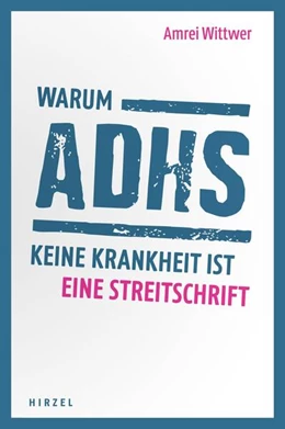 Abbildung von Wittwer | Warum ADHS keine Krankheit ist | 2. Auflage | 2019 | beck-shop.de