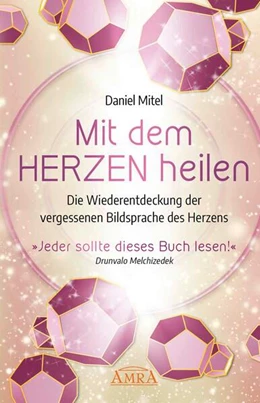 Abbildung von Mitel | MIT DEM HERZEN HEILEN: Die Wiederentdeckung der vergessenen Bildsprache des Herzens | 1. Auflage | 2024 | beck-shop.de