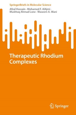 Abbildung von Hussain / Alajmi | Therapeutic Rhodium Complexes | 1. Auflage | 2023 | beck-shop.de