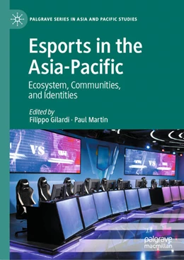 Abbildung von Gilardi / Martin | Esports in the Asia-Pacific | 1. Auflage | 2023 | beck-shop.de