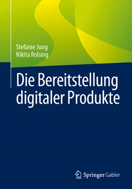 Abbildung von Jung / Rolsing | Die Bereitstellung digitaler Produkte | 1. Auflage | 2023 | beck-shop.de