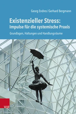 Abbildung von Endres / Bergmann | Existenzieller Stress: Impulse für die systemische Praxis | 1. Auflage | 2024 | beck-shop.de