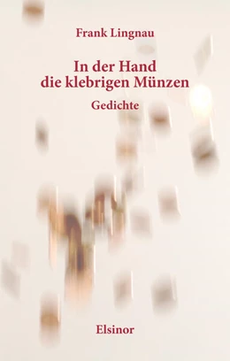 Abbildung von Lingnau | In der Hand die klebrigen Münzen | 1. Auflage | 2023 | beck-shop.de