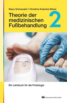 Abbildung von Grünewald / Kuberka-Wiese | Theorie der medizinischen Fußbehandlung, Band 2 | 4. Auflage | 2023 | beck-shop.de
