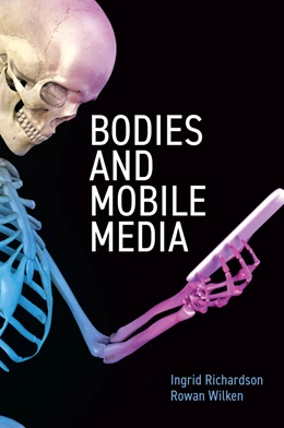 Abbildung von Richardson / Wilken | Bodies and Mobile Media | 1. Auflage | 2023 | beck-shop.de