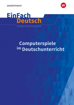 Abbildung von Hellberg | Computerspiele im Deutschunterricht: Klassen 5 - 13. EinFach Deutsch Unterrichtsmodelle | 1. Auflage | 2023 | beck-shop.de