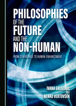 Abbildung von Greguric / Vertovšek | Philosophies of the Future and the Non-Human | 1. Auflage | 2023 | beck-shop.de