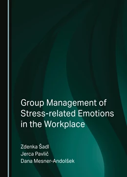 Abbildung von Šadl / Pavlic | Group Management of Stress-related Emotions in the Workplace | 1. Auflage | 2023 | beck-shop.de