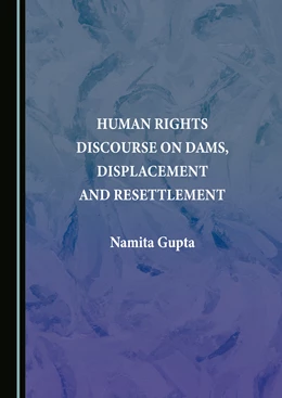 Abbildung von Gupta | Human Rights Discourse on Dams, Displacement and Resettlement | 1. Auflage | 2023 | beck-shop.de