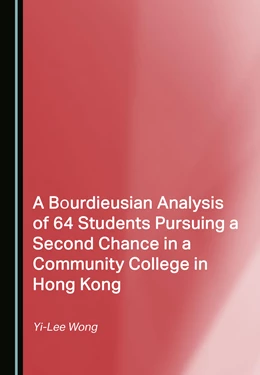 Abbildung von Wong | A Bourdieusian Analysis of 64 Students Pursuing a Second Chance in a Community College in Hong Kong | 1. Auflage | 2023 | beck-shop.de