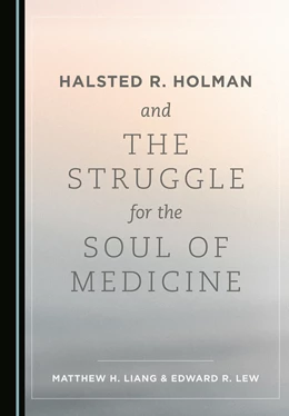 Abbildung von Liang / Lew | Halsted R. Holman and the Struggle for the Soul of Medicine | 1. Auflage | 2023 | beck-shop.de