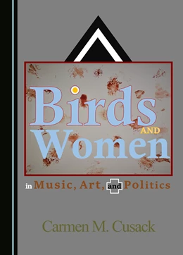 Abbildung von Cusack | Birds and Women in Music, Art, and Politics | 1. Auflage | 2023 | beck-shop.de
