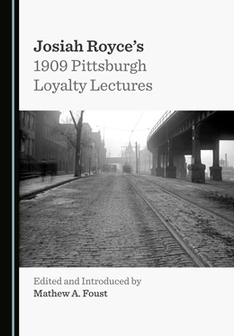 Abbildung von Foust | Josiah Royce's 1909 Pittsburgh Loyalty Lectures | 1. Auflage | 2023 | beck-shop.de